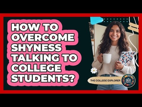 How To Overcome Shyness Talking To College Students?
