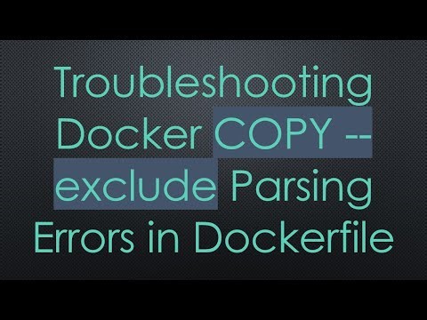 Troubleshooting Docker COPY --exclude Parsing Errors in Dockerfile
