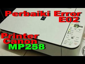canon mp258 printer not responding perbaiki error e02 canon mp258 solved