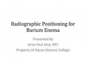 PPT - Radiographic Positioning for Barium Enema PowerPoint Presentation - ID:1607287