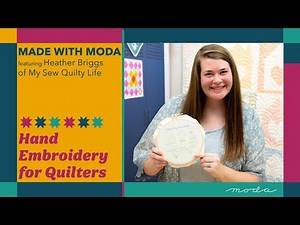 Hand Embroidery for Quilters | Tips & Tricks with Heather Briggs of My Sew Quilty Life