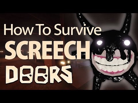 How to Survive "Screech" in Doors