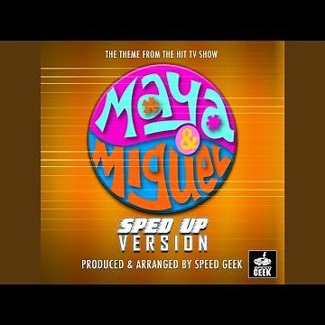 Maya And Miguel Main Theme (From "Maya And Miguel") (Sped Up)