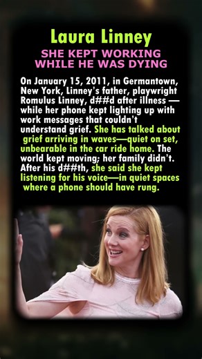 Laura Linney: She Kept Working While Her Father Was Dying