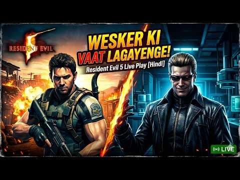 WESKER KI VAAT LAGAYENGE | RESIDENT EVIL 5 | BEAST MODE ON