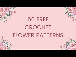 50 Free Crochet Flower Patterns