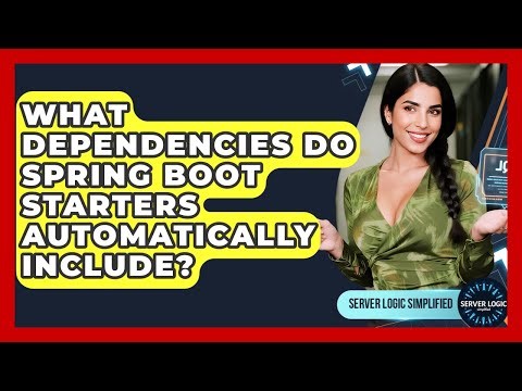 What Dependencies Do Spring Boot Starters Automatically Include? - Server Logic Simplified
