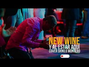 NEW WINE // Y al estar aquí - Cover Danilo montero Hermosa adoración