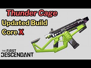 First Descendant - Updated Thunder Cage Build with Core X