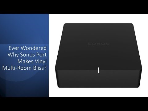 Ever Wondered Why Sonos Port Makes Vinyl Multi-Room Bliss?