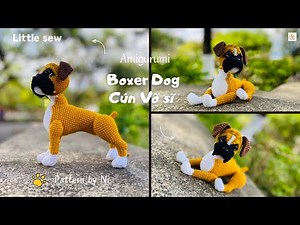 Little sew | Boxer dog amigurum crochet tutorial | Móc cún võ sĩ | Ni Crochet