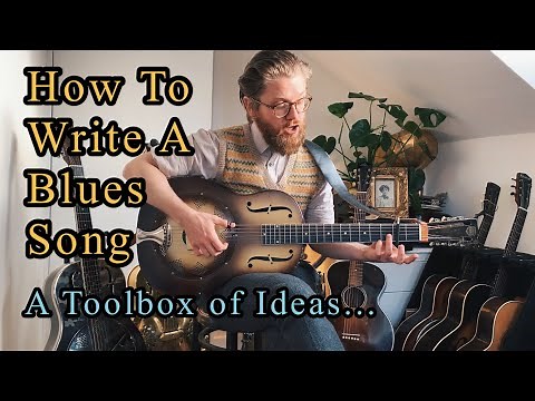 How To Write A Blues Song - Write Melodies, Lyrics and Make Music!