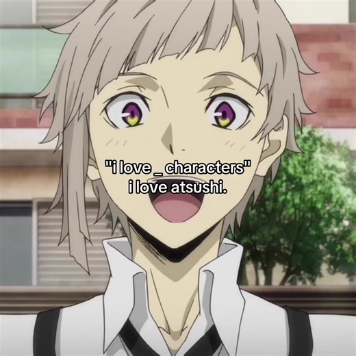 I Love Atsushi Nakajima — Unmatched BSD Character Devotion
