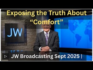 JW Broadcasting Sept 2025 | Exposing the Truth About “Comfort”