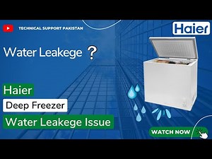 How To Resolve The Water Leakage From Haier Deep Freezer