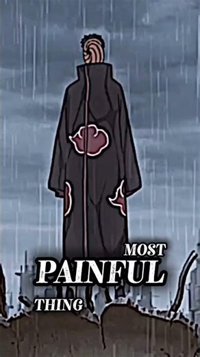 The Most Painful Thing 💔 | Obito Uchiha Sad Speech