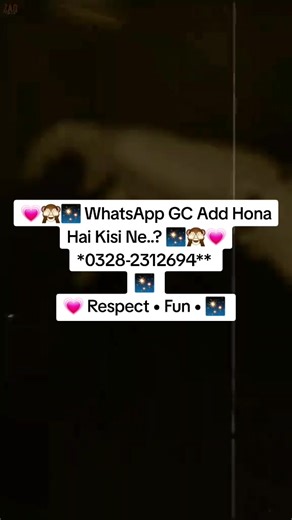 💗🙈✨ WhatsApp GC Add Hona Hai Kisi Ne..? ✨🙈💗 *0328-2312694** ✨ 💗 Respect • Fun • ✨