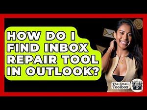 How Do I Find Inbox Repair Tool In Outlook? - TheEmailToolbox.com