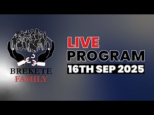 BREKETE FAMILY LIVE PROGRAM 16TH September 2025
