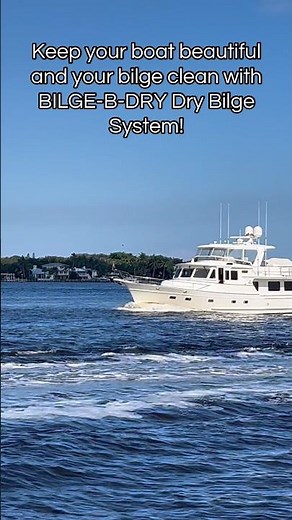 Keep your boat beautiful and your bilge clean with BILGE-B-DRY Dry Bilge System!
