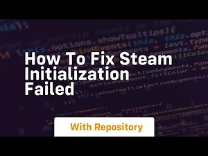 How to fix steam initialization failed