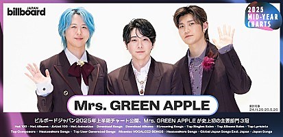 Billboard JAPAN 2025年上半期チャート発表、Mrs. GREEN APPLEが“JAPAN Hot 100” “Hot Albums” “Artist 100”首位  | Special | Billboard JAPAN
