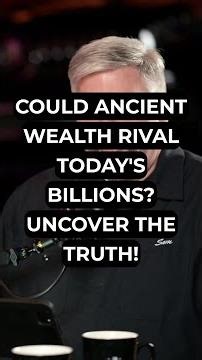 Could Ancient Wealth Rival Today's Billions? Uncover the Truth!