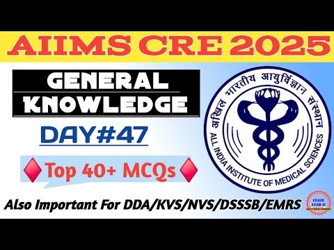 AIIMS CRE General Knowledge | General Awareness & Current Affairs | AIIMS All Posts 2025 | DAY-47