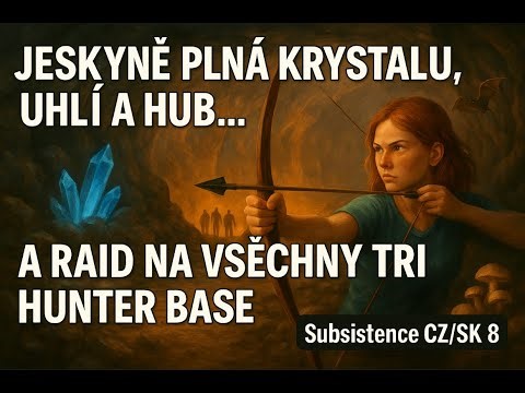 „Jeskyně plná krystalu, uhlí a hub… a raid na všechny tři hunter base | Subsistence CZ/SK #8“