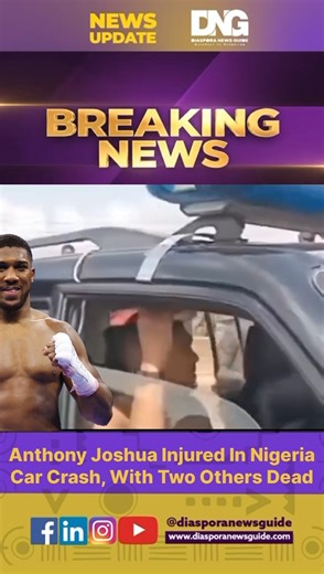 BREAKING: Anthony Joshua Involved in Nigeria Car Crash — Two Confirmed Dead A tragic incident involving global boxing star Anthony Joshua has left two people dead following a car crash in Nigeria. Joshua was injured and taken to hospital, while authorities continue investigations into what caused the crash. #BreakingNews #AnthonyJoshua #DiasporaNewsGuide #NigeriaNews #RoadSafety #GlobalSports #DevelopingStory | Diaspora News Guide
