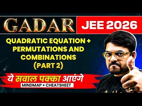 Quadratic Equation + Permutations and Combinations (PART 2) - THEORY + PYQs + MINDMAP | JEE 2026