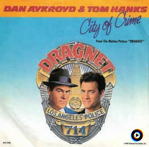 City of Crime (Theme from the Motion Picture "Dragnet") by Dan Aykroyd & Tom Hanks
