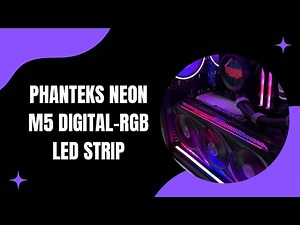 Phanteks Neon M5 Digital-RGB Led Strip Unboxing