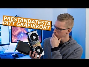 Guide: Prestandatesta ditt grafikkort