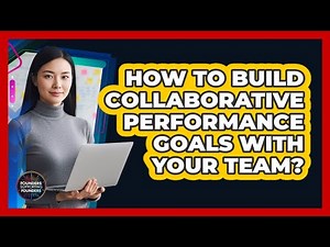 How to Build Collaborative Performance Goals With Your Team?