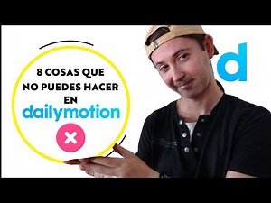 8 Cosas que no Puedes Hacer en Dailymotion ¡Mucho Ojo!