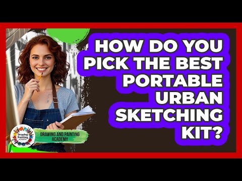 How Do You Pick The Best Portable Urban Sketching Kit? - Drawing and Painting Academy