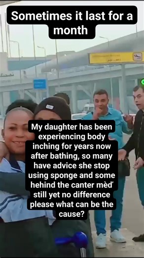 Body inching! Please what can be the cause and how to stop this? | Ikedimma Lois Nkechi