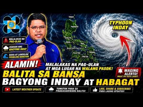 MALALAKAS NA ULAN ANG ASAHAN, DULOT NG BAGYONG INDAY AT ANG HABAGAT. AT MGA LUGAR NA WALANG PASOK.