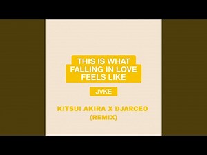 this is what falling in love feels like (Kitsui Akira and DJArceo Remix)