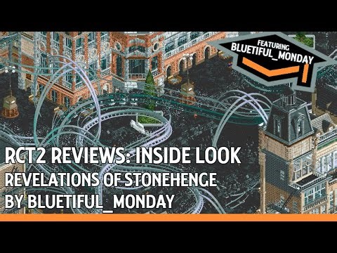 RCT2 Reviews: Revelations of Stonehenge (featuring commentary with Bluetiful_Monday!)