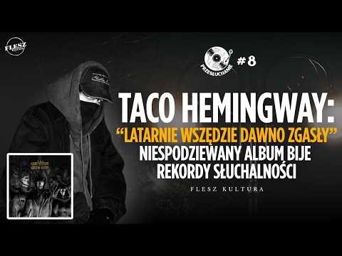TACO HEMINGWAY BIJE REKORDY ALBUMEM "LATARNIE WSZĘDZIE DAWNO ZGASŁY" | Przesłuchanie #8