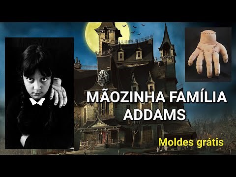 MÃOZINHA DA FAMÍLIA ADDAMS - PASSO A PASSO COM MOLDES
