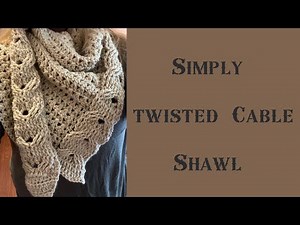 Simply Twisted Cable Crochet Shawl