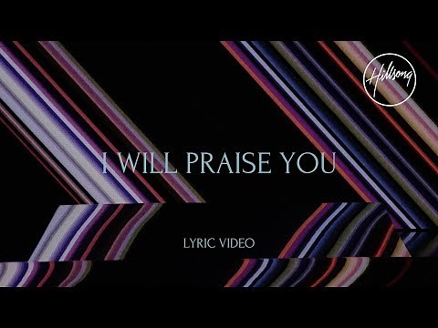 I Will Praise You (Official Lyric Video) - Hillsong Worship