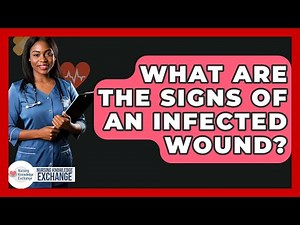 What Are The Signs Of An Infected Wound? - Nursing Knowledge Exchange