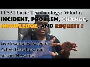 Incident, Problem, Change, Knowledge, and Request in ITSM/ITIL | Explained with real example AD/SNOW