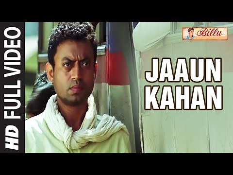 Full Video: Jaaun Kahan | Billu | Irrfan Khan, Lara Dutta | Rahat Fateh Ali Khan