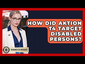 How Did Aktion T4 Target Disabled Persons? - Remember The Holocaust