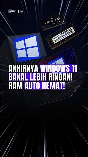 Akhirnya Windows 11 bakal lebih ringan Dan RAM auto HEMAT!